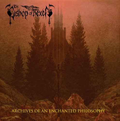 THE BISHOP OF HEXEN - Archives of an Enchanted Philosophy Re-Release DIGI